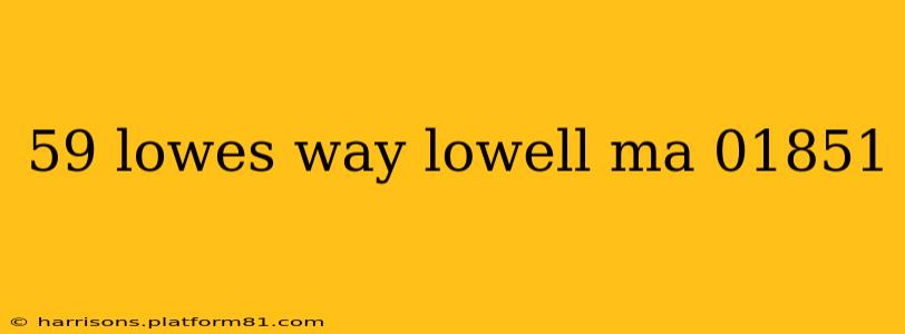 59 lowes way lowell ma 01851