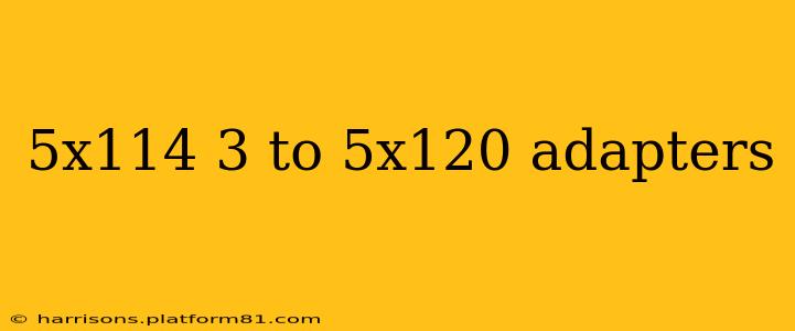 5x114 3 to 5x120 adapters