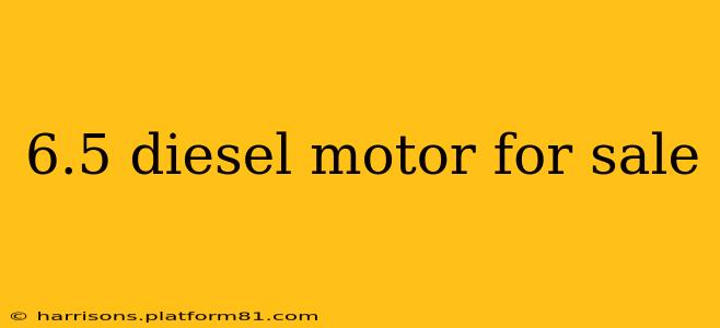 6.5 diesel motor for sale