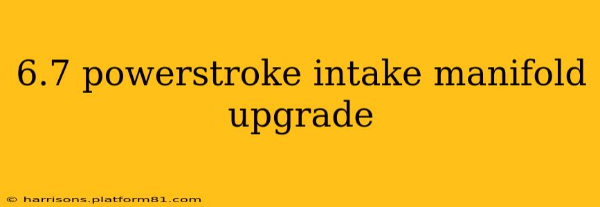 6.7 powerstroke intake manifold upgrade