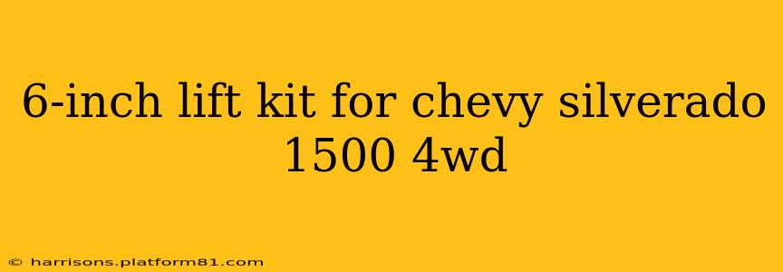 6-inch lift kit for chevy silverado 1500 4wd