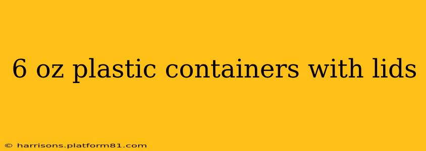 6 oz plastic containers with lids