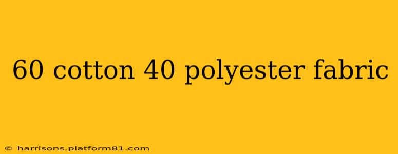 60 cotton 40 polyester fabric
