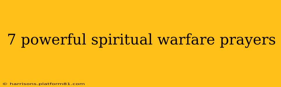 7 powerful spiritual warfare prayers