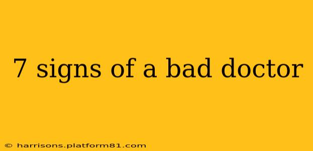 7 signs of a bad doctor