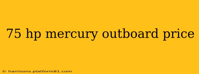 75 hp mercury outboard price