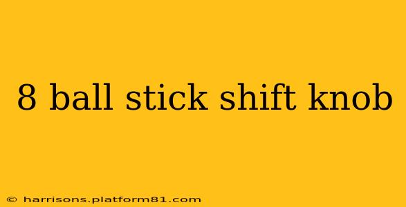 8 ball stick shift knob