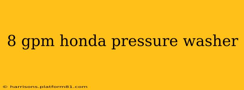 8 gpm honda pressure washer