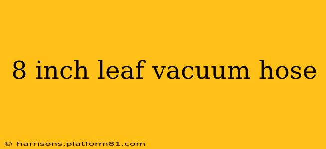 8 inch leaf vacuum hose
