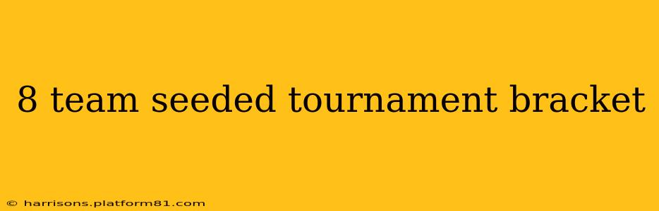 8 team seeded tournament bracket