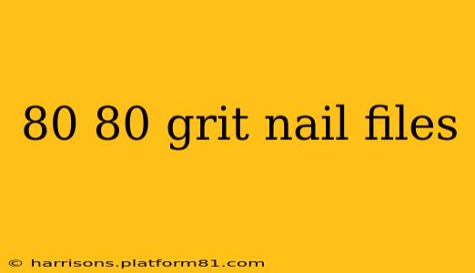 80 80 grit nail files