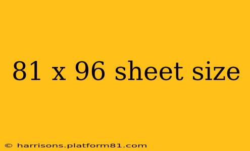 81 x 96 sheet size