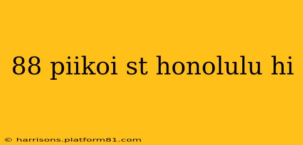 88 piikoi st honolulu hi