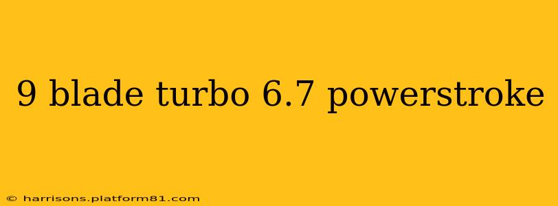 9 blade turbo 6.7 powerstroke