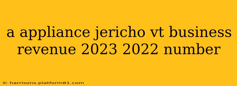 a appliance jericho vt business revenue 2023 2022 number