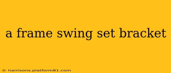 a frame swing set bracket