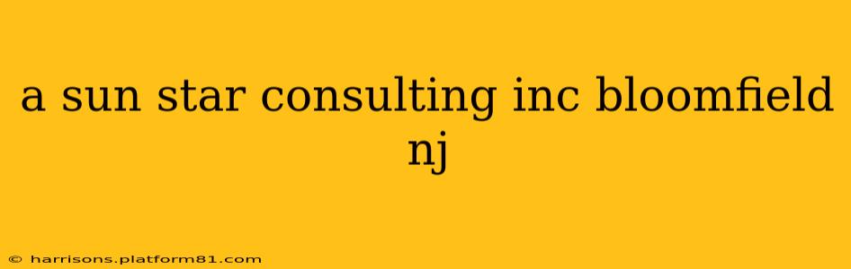 a sun star consulting inc bloomfield nj