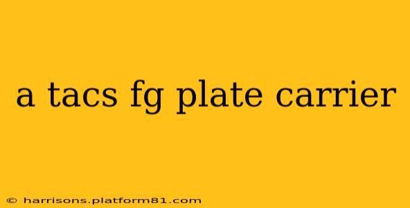 a tacs fg plate carrier