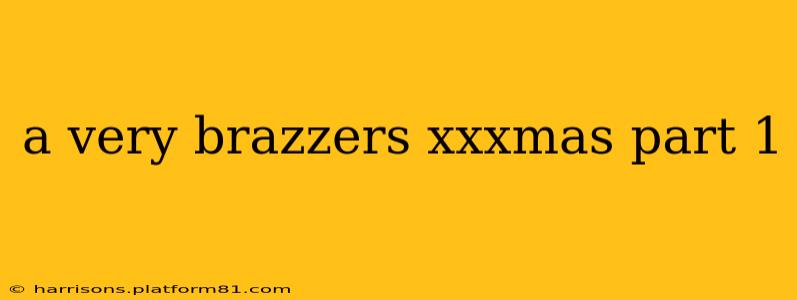 a very brazzers xxxmas part 1 a very brazzers xxxmas part 1
