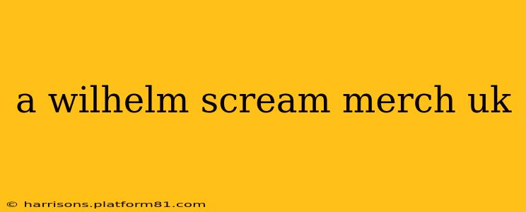 a wilhelm scream merch uk
