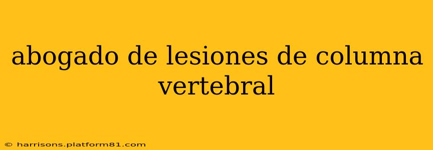 abogado de lesiones de columna vertebral