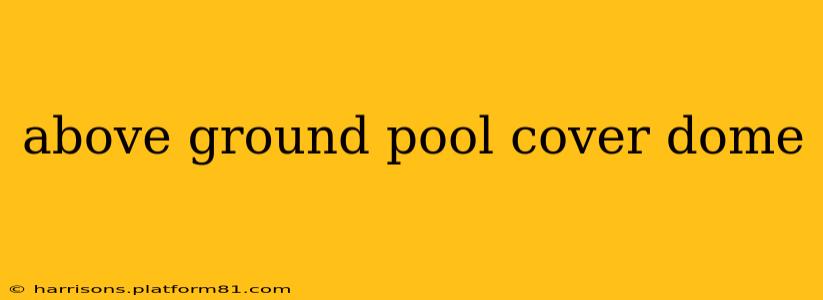 above ground pool cover dome