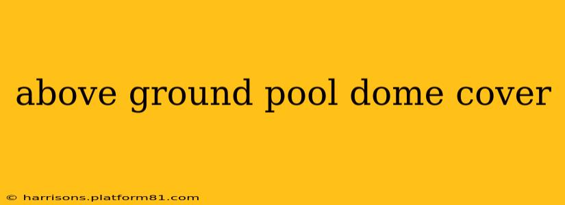 above ground pool dome cover