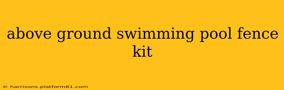 above ground swimming pool fence kit