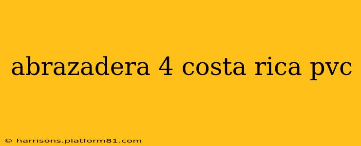 abrazadera 4 costa rica pvc