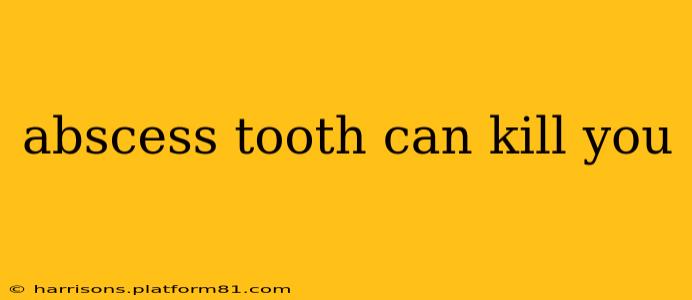 abscess tooth can kill you