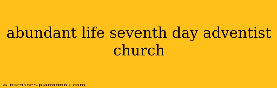 abundant life seventh day adventist church