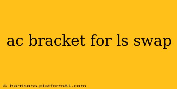 ac bracket for ls swap