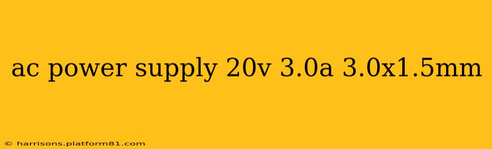 ac power supply 20v 3.0a 3.0x1.5mm