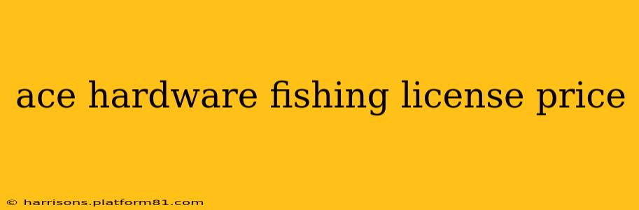 ace hardware fishing license price