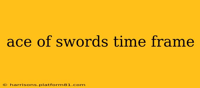 ace of swords time frame