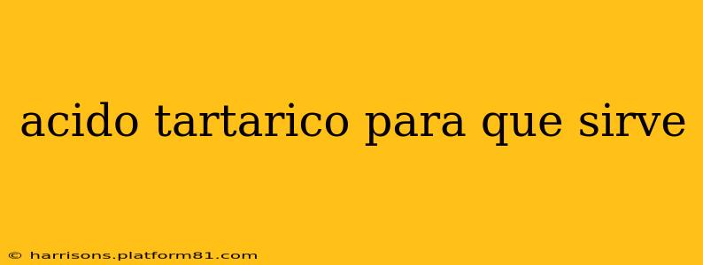 acido tartarico para que sirve
