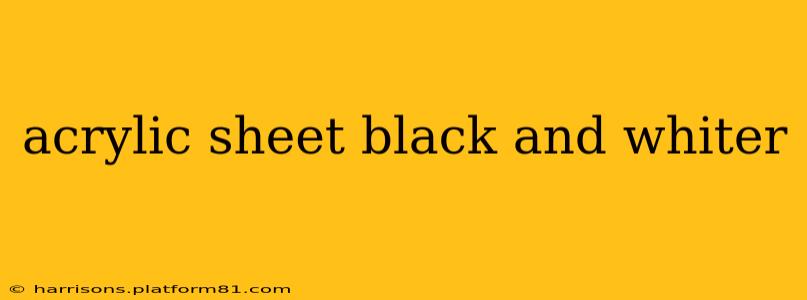 acrylic sheet black and whiter