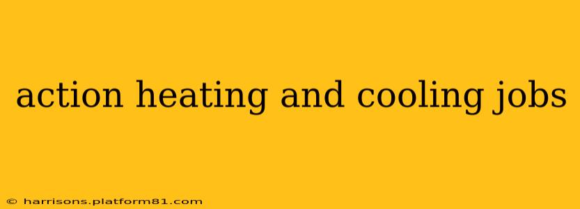 action heating and cooling jobs