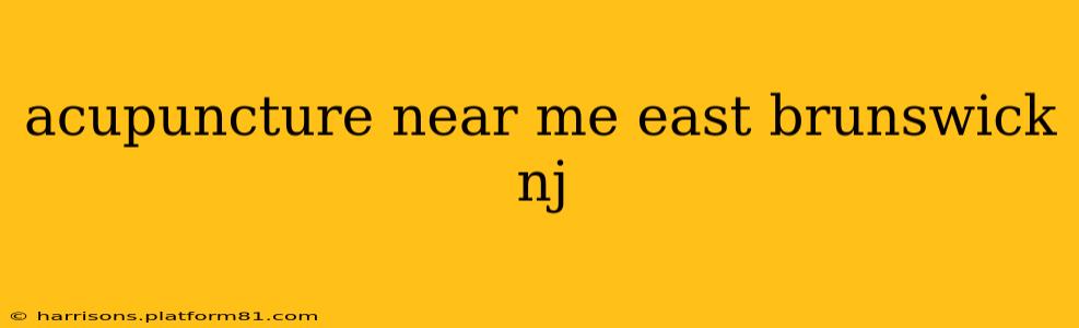 acupuncture near me east brunswick nj