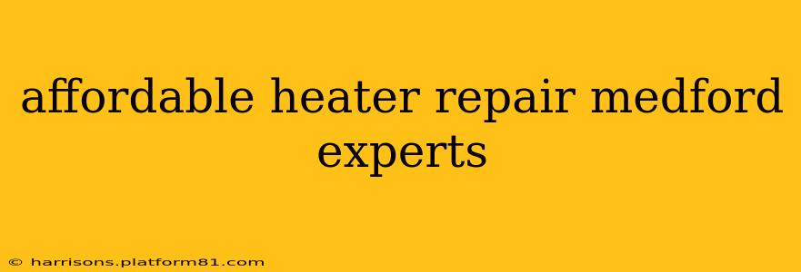 affordable heater repair medford experts
