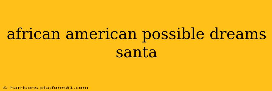 african american possible dreams santa