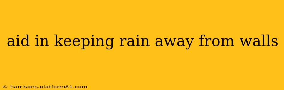 aid in keeping rain away from walls