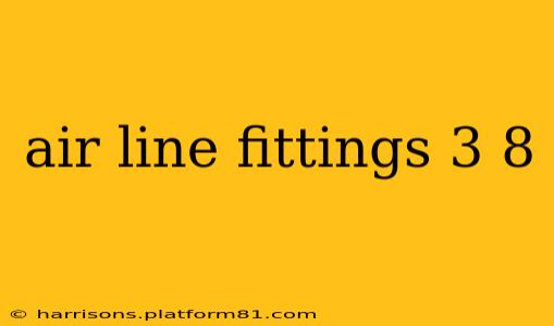 air line fittings 3 8