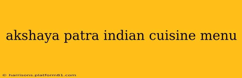 akshaya patra indian cuisine menu