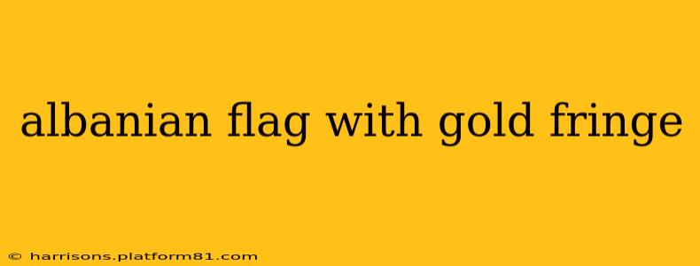 albanian flag with gold fringe