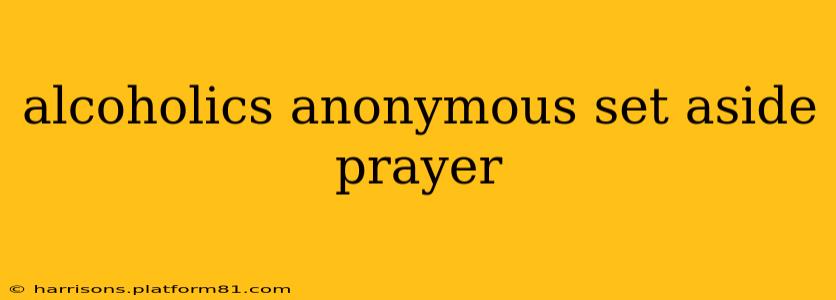 alcoholics anonymous set aside prayer