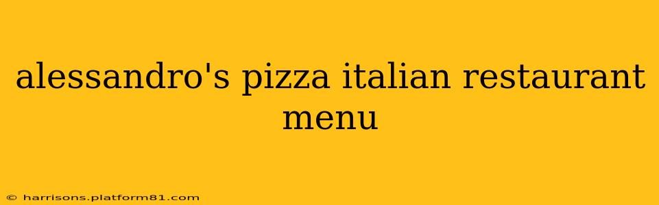 alessandro's pizza italian restaurant menu