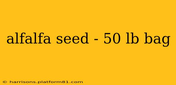 alfalfa seed - 50 lb bag