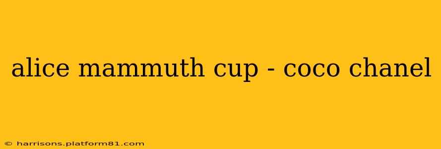alice mammuth cup - coco chanel