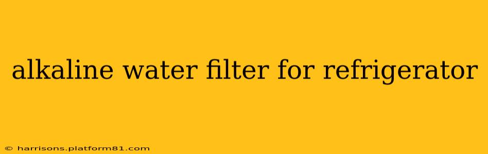 alkaline water filter for refrigerator